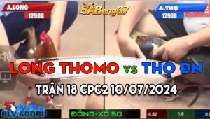 Trận 18 CPC2 10/07/2024 - Anh Thọ Đồng Nai Đá Bay Idol TikTok Long Thomo